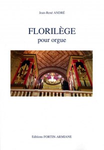 Florilegia (23 short pieces for organ) by J.R. André