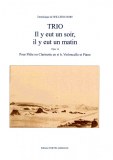 TRIO op 14 "Il y eut un soir, il y eut un matin " de D de Williencourt