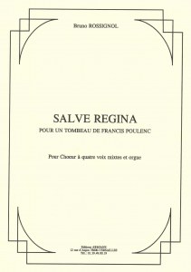 Salve Regina - by Bruno Rossignol "for a tomb of Francis Poulenc