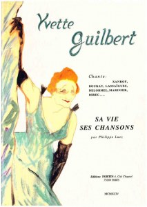 Yvette GUILBERT, sa vie, ses chansons