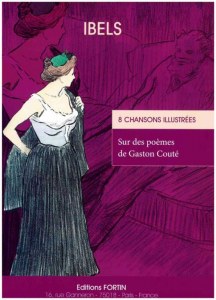 Ibels 8 chansons illustrées "Sur des poèmes de Gaston Couté"