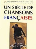 "Un siècle de Chansons Françaises" 1949 - 1959