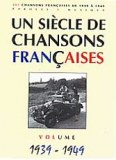 "Un siècle de Chansons Françaises" 1939 - 1949
