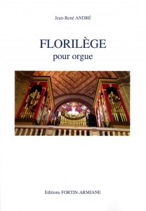 Florilège (23 courtes pièces pour orgue) de J.R. André