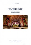 Florilège (23 courtes pièces pour orgue) de J.R. André