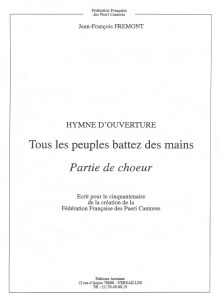 Hymne d'ouverture "Tous les peuples battez des mains" Jean François Fremont Partie de Chœur seule 5 p