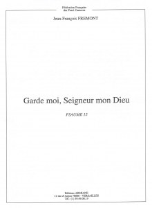 Psaume 15 : Garde moi, Seigneur mon Dieu