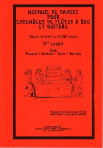 Musique de Danses pour Ensembles de Flûtes à Bec et Guitare (pièces du XVIe au XVIIIe s.) 5ème Cahier