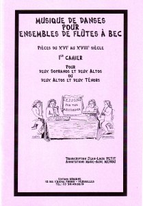 Musique de Danses pour Ensembles de Flûtes à Bec (pièces du XVIe au XVIIIe s.) 1er Cahier