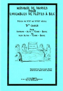 Musique de Danses pour Ensembles de Flûtes à Bec (pièces du XVIe au XVIIIe s.) 3ème Cahier