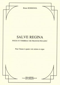 Salve Regina -de Bruno Rossignol "pour un tombeau de Francis Poulenc"