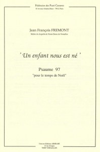 Psaume 97 "pour le temps de Noël" : Un enfant nous est né de JF Frémont 